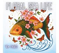 Floral Sea Life: 40+ Highly Detailed Ocean Animals and Floral Illustrations - An Adult Coloring Book Featuring Sea Creatures, Butterflies, and ... Line Art for Creative Coloring and Relaxation