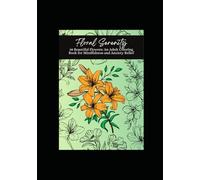 Floral Serenity: 28 Beautiful Flowers: An Adult Coloring Book for Mindfulness and Anxiety Relief
