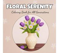 Floral Serenity: 94 flower designs - with no blank pages; including 88 illustrations of flowers in vases & 6 nature scenes. For relaxation and joy.