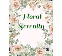 Floral Serenity: Adult Coloring Book, Volume 1