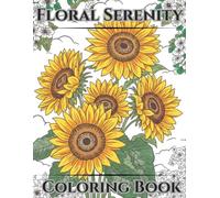 Floral Serenity: An Adult Flower Coloring Book with Beautiful Zentangle-Inspired Designs for Relaxation, Stress Relief, Mindfulness & Creative Escape