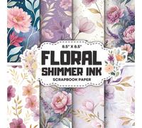 Floral Shimmer Ink Scrapbook Paper: Decorative Double-Sided Flower Craft Papers for Junk Journals, Wrapping, Card Making & Mixed Media Projects
