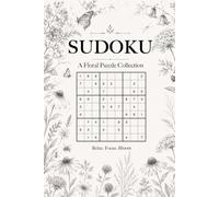 Floral Sudoku: 140 Relaxing Botanical Puzzles for Adults and Seniors with Easy to Hard Levels