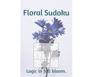 Floral Sudoku Puzzle Book: Flower Themed Sudoku Puzzle Book | Where Flowers Bloom, the Mind Finds Peace | 6x9 Inches, 110 Pages | 50+ Puzzles | Solutions Included