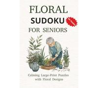 Floral Sudoku Puzzle Book: Sudoku Puzzles for Seniors | Floral Designs | Relaxing | 6x9 Inches, 111 Pages | 50+ Puzzles | Solutions Included