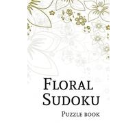 Floral Sudoku Puzzle Book: Sudoku Puzzles with Photos of Flowers, Floral Patterns, Horticulture, and More | 6x9 inches, 110 pages | 50+ Puzzles... ... Holidays, Leisure, and Bouquet Lovers
