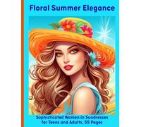 Floral Summer Elegance: Sophisticated Women in Sundresses for Teens and Adults, 55 Pages