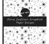 Floral Sunflower Scrapbook Paper Designs: 40 Hand Drawn Sunflower Paper Designs, Botanical Sketches, Coffee Bean Illustrations, Floral Line Art, ... DIY Crafts, Collage, Handmade Gifts, Crafts