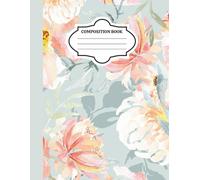 Floral Watercolor Composition Notebook - 8.5 x 11 in, 150 College Ruled Pages | Elegant Floral Compostion Book |: Aesthetic Notebook for School, Office, or Journaling