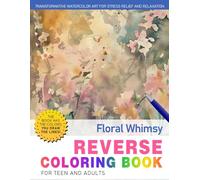 Floral Whimsy Reverse Coloring Book: The Book Has the Colors, You Make the Lines