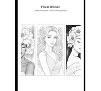 Floral Women Adult Coloring Book: Stress Relieving Designs