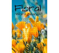 Floral Word Search Book: Word Searches with Easy to Read Print about Floral, Plants, Flowers, and More | 6x9 inches, 110 pages | 50+ Puzzles... Gifts ... Holidays, Free Times, and Plant Lovers