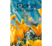 Floral Word Search Book: Word Searches with Easy to Read Print about Floral, Plants, Flowers, and More | 6x9 inches, 110 pages | 50+ Puzzles... Gifts ... Holidays, Free Times, and Plant Lovers