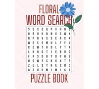 Floral Word Search: Enjoy a Floral Journey of Mindful Fun | Elegant Puzzles That Celebrate Nature’s Blossoms | A Perfect Gift for Spring Lovers, Readers & Curious Thinkers