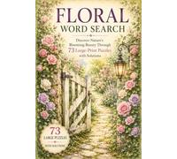 Floral Word Search Puzzle Book: 73 Large-Print Floral Puzzles with Solutions for Garden and Flower Lovers