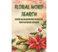 Floral Word Search Puzzle Book: Subtitle - Word Search with Easy to Read Print about Flowers, Nature, Botanics and More | 6x9 inches, 110 pages | 50+ ... … Gift for Vacations, Holidays and Free Times