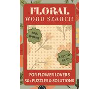 Floral Word Search Puzzle Book: Word Searches with Easy To Read Print About Flowers, Gardens, Nature and More | 6x9 Inches, 110 pages | 50+ Puzzles ... Garden Lovers, Mother's Day, and Free Time