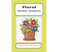 FLORAL WORD SEARCH: Word Search With Easy To Read Print About Floral, Plants, Flowers and more. 6 by 9 inches, 110 Pages, 50 Plus Puzzles... Gift For Vacations, Holidays And More