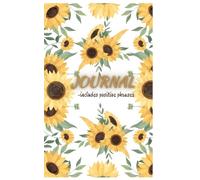 Floral Writing Journal: Sunflower notebook that has Encouraging quotes/ phrases at bottom for a productive day, Flowers decorated interiorly as well