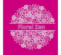 Floral Zen: An Adult Coloring Book Featuring Beautiful Flower Gardens and Mandalas for Relaxation and Mindfulness.