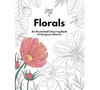 Florals: An Illustrated Colouring Book of Gorgeous Blooms (Colouring Books)