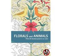 Florals and animals, coloring book for teens and adults: 20 detailed nature themed patterns to relax and color