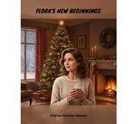 Flora'S New Beginnings: A Festive Christmas Romance