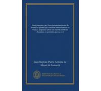 Flore française, ou, Descriptions succinctes de toutes les plantes qui croissent naturellement en France, disposées selon une novelle méthode ... principes élémentaires de la botanique (v. 5)