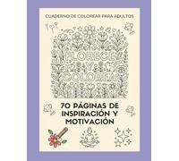 Florece a tu ritmo (Subtítulo: 70 frases motivadoras para colorear y conectar contigo)
