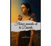 FLORECE ENMEDIO DE TU DESIERTO