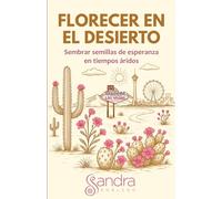 Florecer en el desierto: Sembrar semillas de esperanza en tiempos áridos