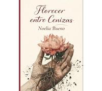Florecer entre cenizas