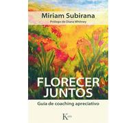 Florecer juntos: Guía de coaching apreciativo (Psicología)