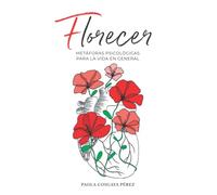 Florecer: Metáforas psicológicas para la vida en general