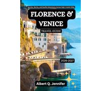 Florence and Venice Travel Guide 2026-2027: Secrets, Stories, and Soulful Adventures Across Italy’s Iconic Cities (Earthbound Explorer Collection: Travel Well, Travel Wide)