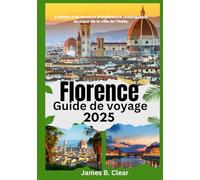 Florence Guide de voyage 2025: Profitez d'un moment d'expérience remarquable au cœur de la ville de l'Italie.