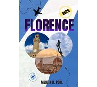 FLORENCE GUIDE DE VOYAGE: Découvrez les sites incontournables de Florence, des expériences hors des sentiers battus et des conseils pratiques