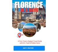 FLORENCE IN 3 DAYS: A First-Timer's Budget Travel Guide with Art, Food & Hidden Gems