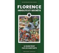 Florence insolite et secrete (Guida ai luoghi insoliti e segreti)
