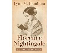 Florence Nightingale: A Life Inspired