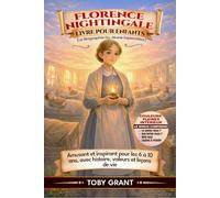 Florence Nightingale Livre Pour Enfants (La Biographie Du Jeune Explorateur): Amusant et inspirant pour les 6 à 10 ans, avec histoire, valeurs et leçons de vie