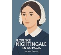 Florence Nightingale : ses plus grands exploits en 100 pages: Le destin d’une femme qui transforme la compassion en discipline et fait naître la science moderne du soin.