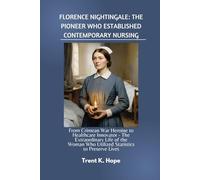 FLORENCE NIGHTINGALE: THE PIONEER WHO ESTABLISHED CONTEMPORARY NURSING