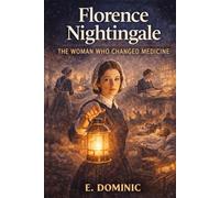 Florence Nightingale: The Woman Who Changed Medicine.