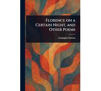 Florence on a Certain Night, and Other Poems