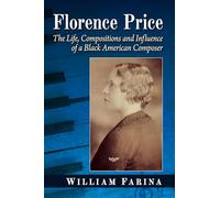 Florence Price – La vida, obras e influencia de la compositora negra estadounidense – McFarland
