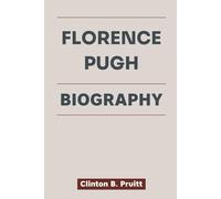 FLORENCE PUGH BIOGRAPHY: A Star’s Defiant Rise to Authenticity - How Florence Move From Scrutiny to Stardom (True Stories of American Icons)