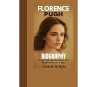 Florence pugh Biography: Grace, Grit, and Stardom: The Fearless Rise of a Star