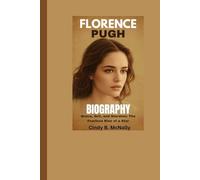 Florence pugh Biography: Grace, Grit, and Stardom: The Fearless Rise of a Star