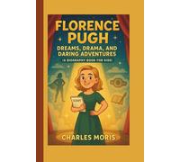 Florence Pugh: Dreams, Drama, and Daring Adventures (A Biography Book for Kids)